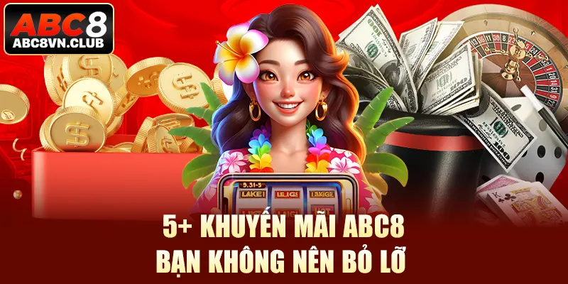 5+ khuyến mãi ABC8 bạn không nên bỏ lỡ