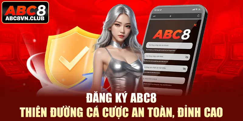 Đăng Ký Abc8: Hướng dẫn nhanh cho cả web và app