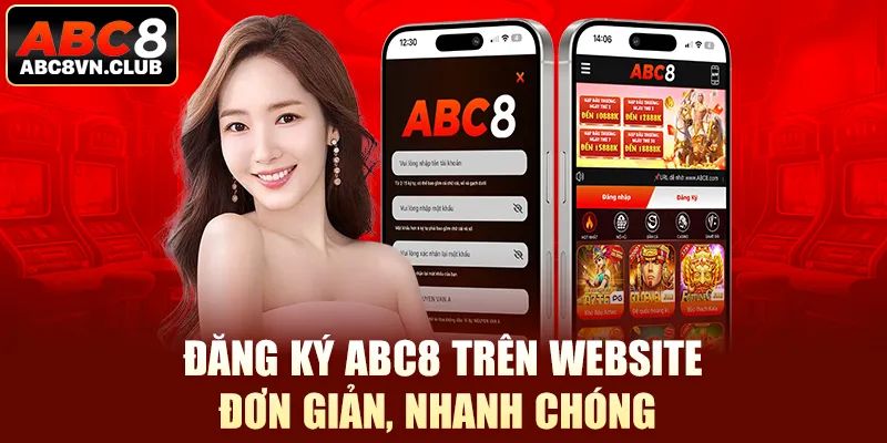 Đăng ký Abc8 trên website đơn giản, nhanh chóng 