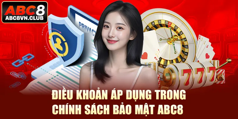 Điều khoản áp dụng trong chính sách bảo mật nhà cái