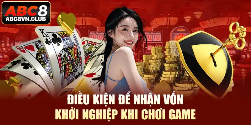 Điều kiện để nhận vốn khởi nghiệp khi chơi game