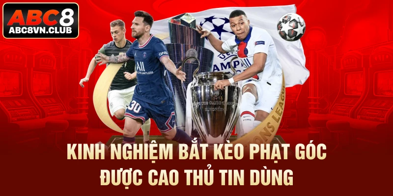 Kinh nghiệm bắt kèo phạt góc được cao thủ tin dùng