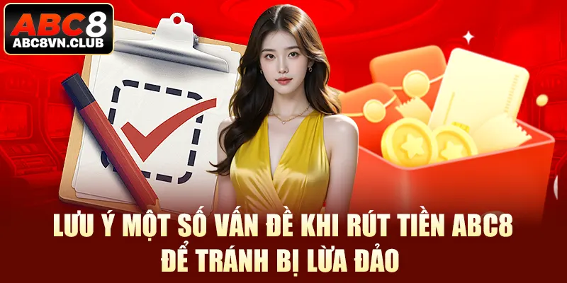 Lưu ý một số vấn đề khi rút tiền Abc8 để tránh bị lừa đảo 