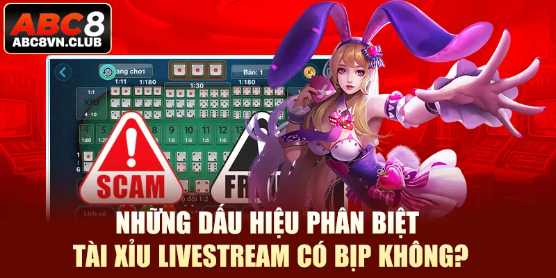 Những dấu hiệu phân biệt tài xỉu livestream có bịp không?