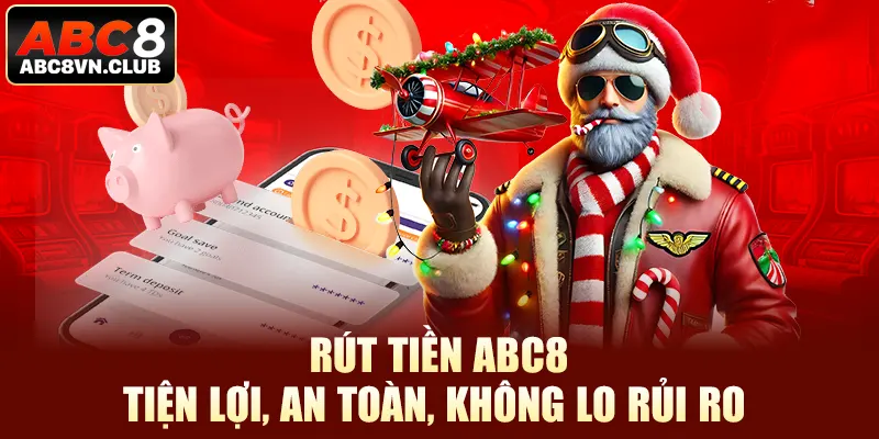 Rút Tiền Abc8: Hướng Dẫn Rút Tiền Tiện Lợi, Không Lo Rủi Ro