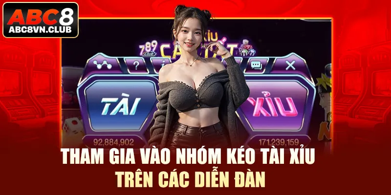 Tham gia vào nhóm kéo tài xỉu trên các diễn đàn