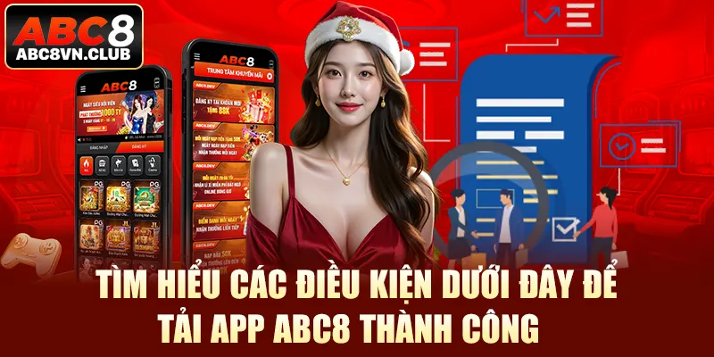 Tìm hiểu các điều kiện dưới đây để tải app Abc8 thành công 